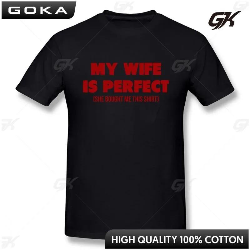 Funny Birthday Gift Slogan My Wife Is Perfect She Bought Me This TShirt Short Sleeves Streetwear T Shirts Men Clothes