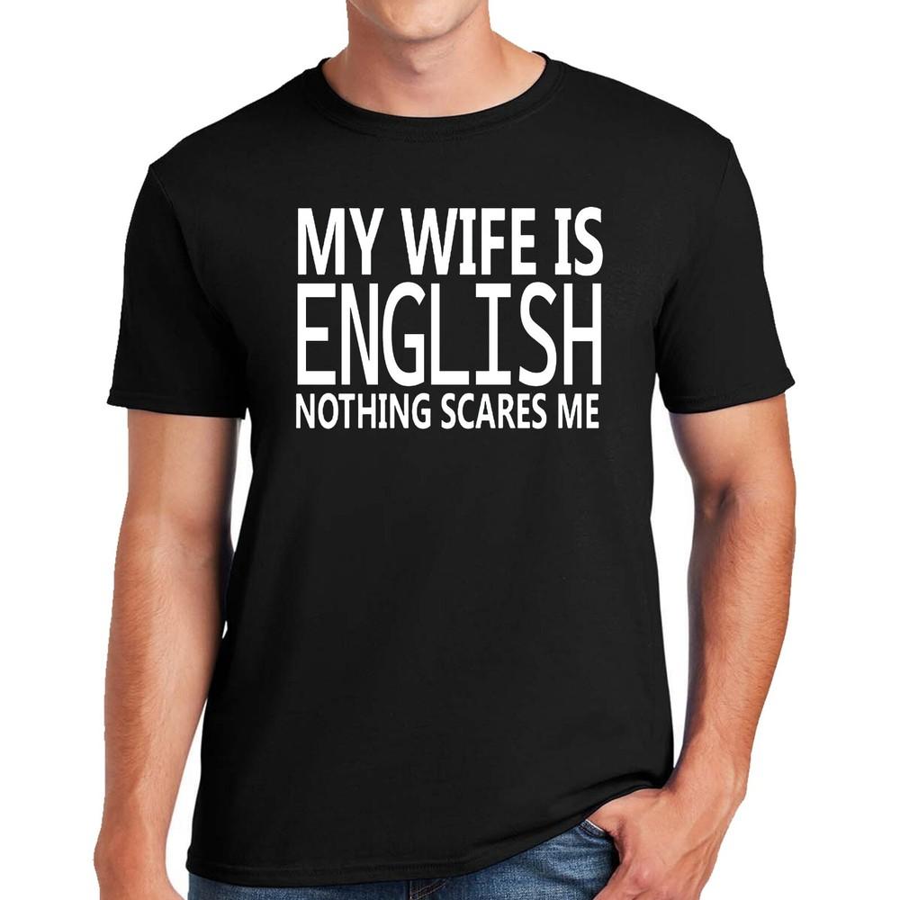 MY WIFE IS ENGLISH NOTHING | FUNNY | NOVELTY | JOKE | MEN'S T-shirt TEE TOP