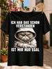 I Understood It I Just Dot Care Graphic Angry Cat In a Hoodfolded Arms Funny GerUnisex Meme Style Unisex All TShirt