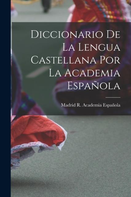 Kniha Diccionario De La Lengua Castellana Por La Academia Espanola