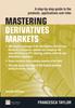 Bok Mastering Derivatives Markets : A Step-by-Step Guide To the Products, Applications and Risks