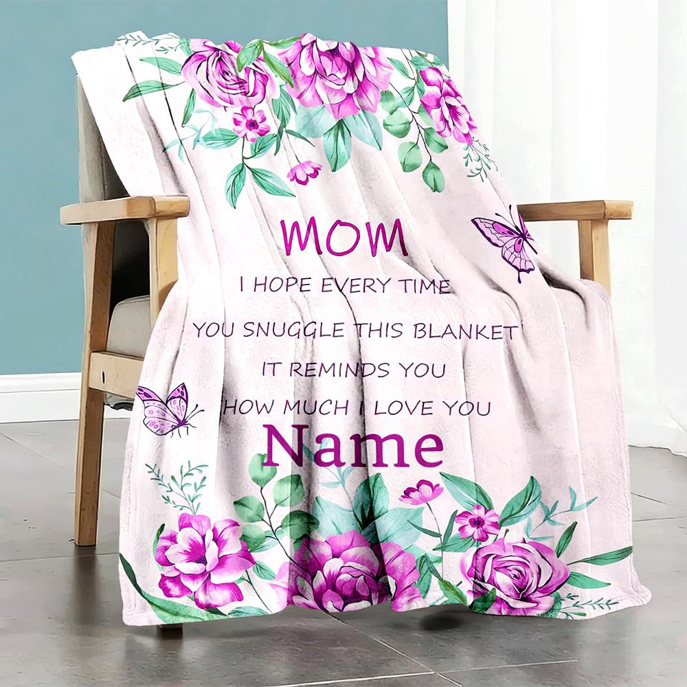 Mom I Hope Every Time You Snuggle This Customize Your Name Blanket It Reminds You How Much I Love You Home Customize Your Name Customize Your Name