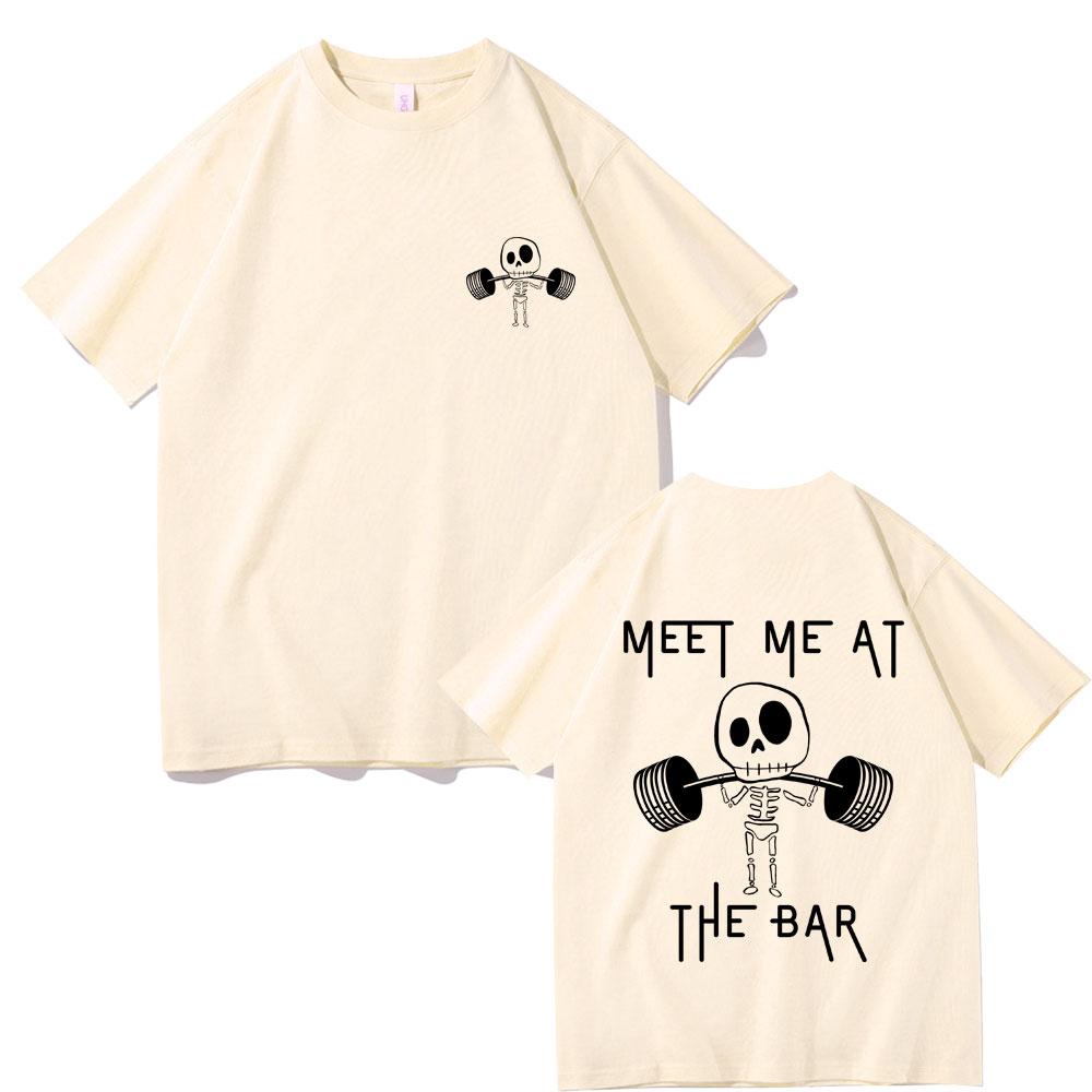 Meet Me At The Bar Gym Pump Cover Tshirt Funny Skeleton Oversized Crewneck Tshirt Men Women Casual High Quality Cotton T Shirts