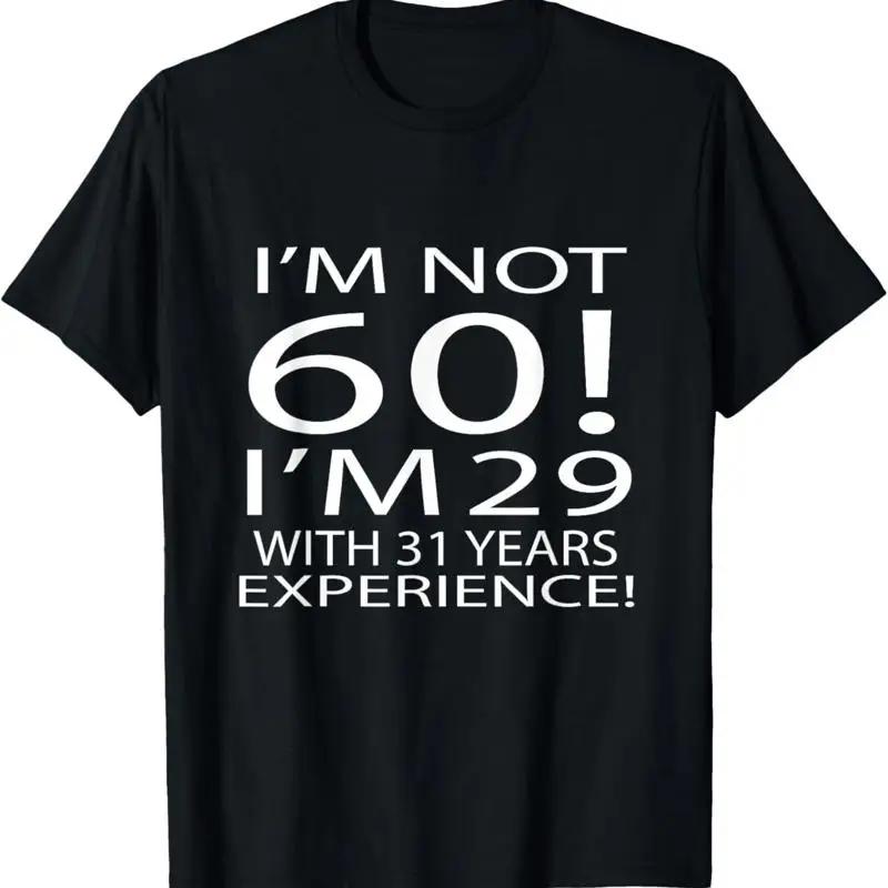 Im Not 60 29 With 31 Years Experience T Shirt