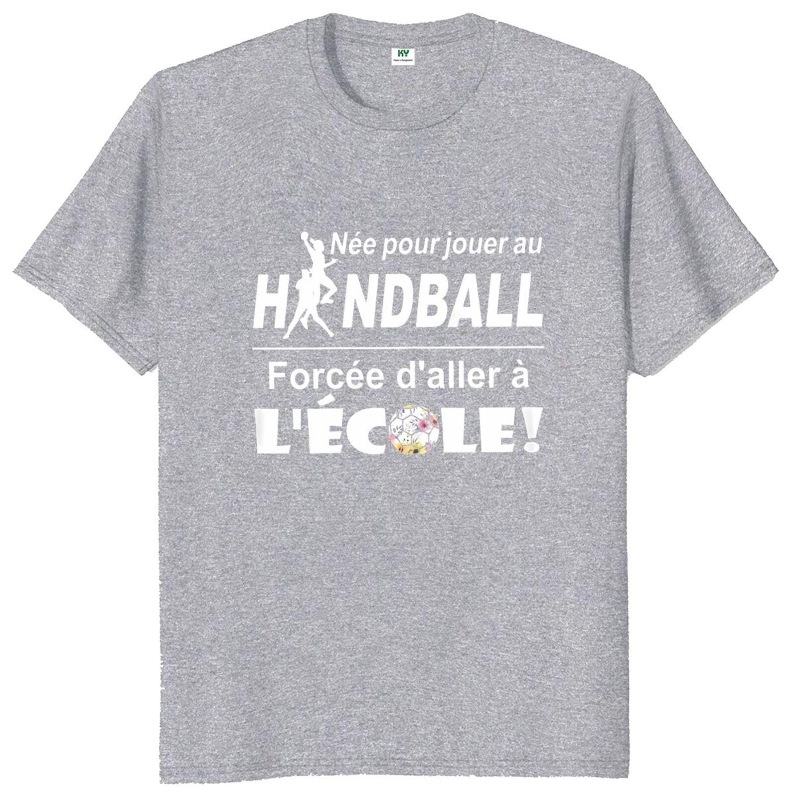 

Born To Play Handball Forced To School T Shirt Funny French Handballs Fans fashion Tops Cotton Unisex Casual Soft Tshirt EU Size 4XL