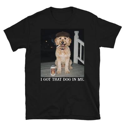 I Got That Dog In Me, Funny Meme Golden Doodle Lovers Gifts Unisex T- Shirt