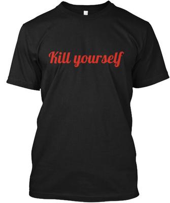 Kill Yourself T-Shirt Made In the USA Size S To 5XL