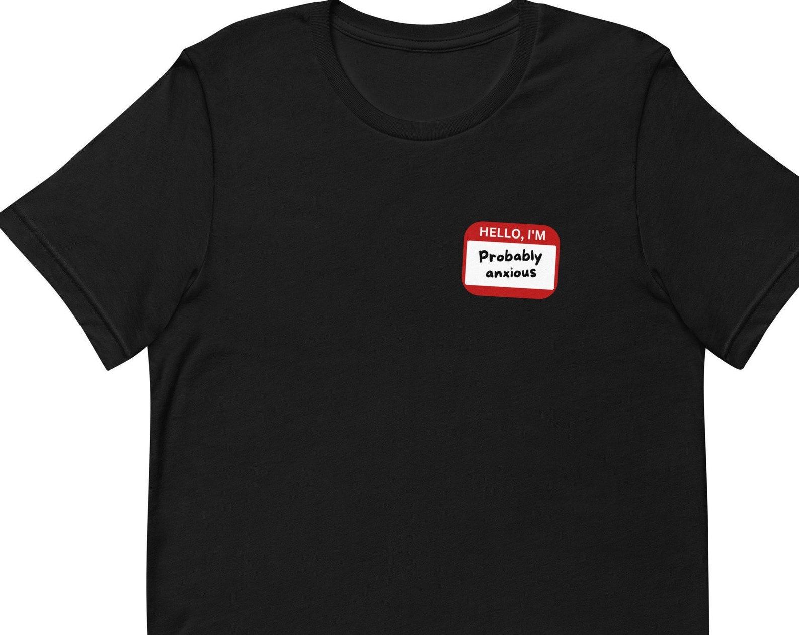 Hello, I m Probably Anxious Unisex T-Shirt M