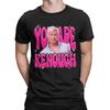 You Are Kenough Movie Ryan Gosling T Shirt Men 100% Cotton Casual T-Shirts O Neck Tee Shirt Short Sleeve Tops 4XL 6XL