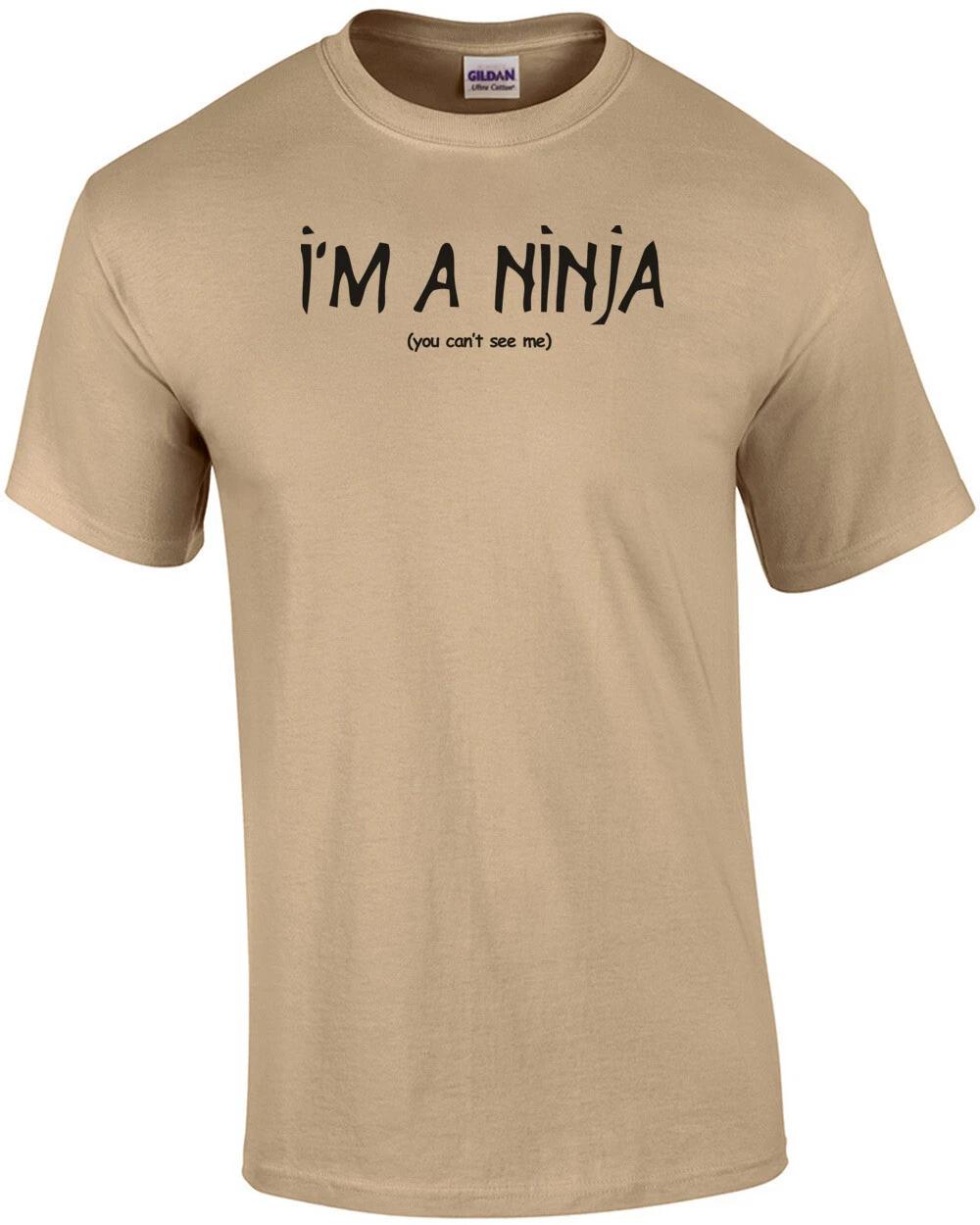 I m A Ninja You Can t See Me T-Shirt XL