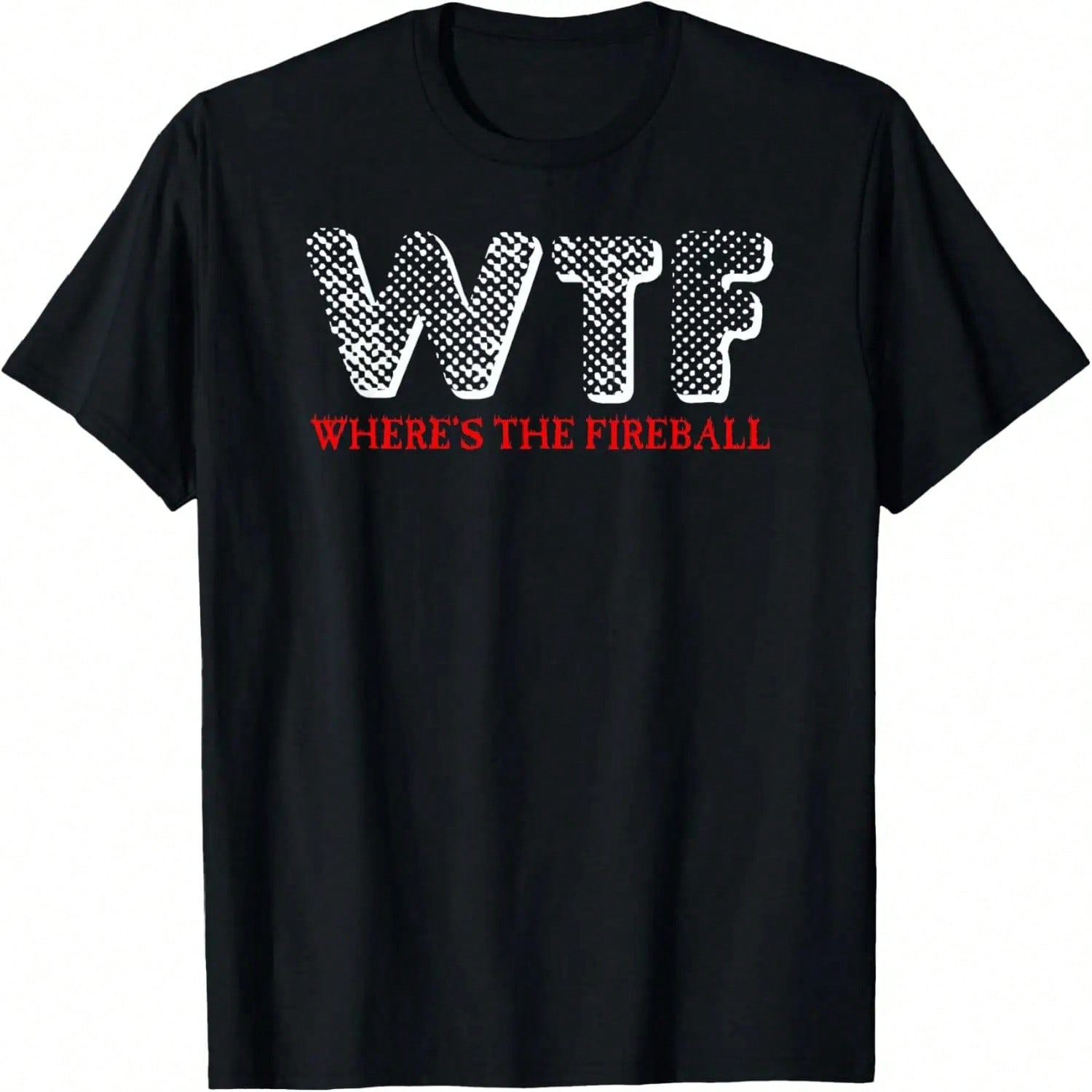 Where s The Fireball T-Shirt S