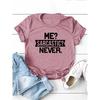 Me Sarcastic Never Letter Print Women T Shirt Short Sleeve O Neck Loose Women Tshirt Ladies Tee Shirt Tops Camisetas Mujer
