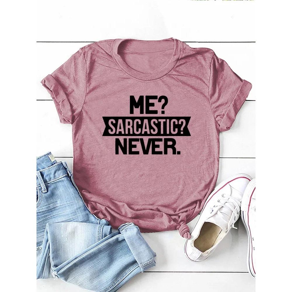 Me Sarcastic Never Letter Print Women T Shirt Short Sleeve O Neck Loose Women Tshirt Ladies Tee Shirt Tops Camisetas Mujer