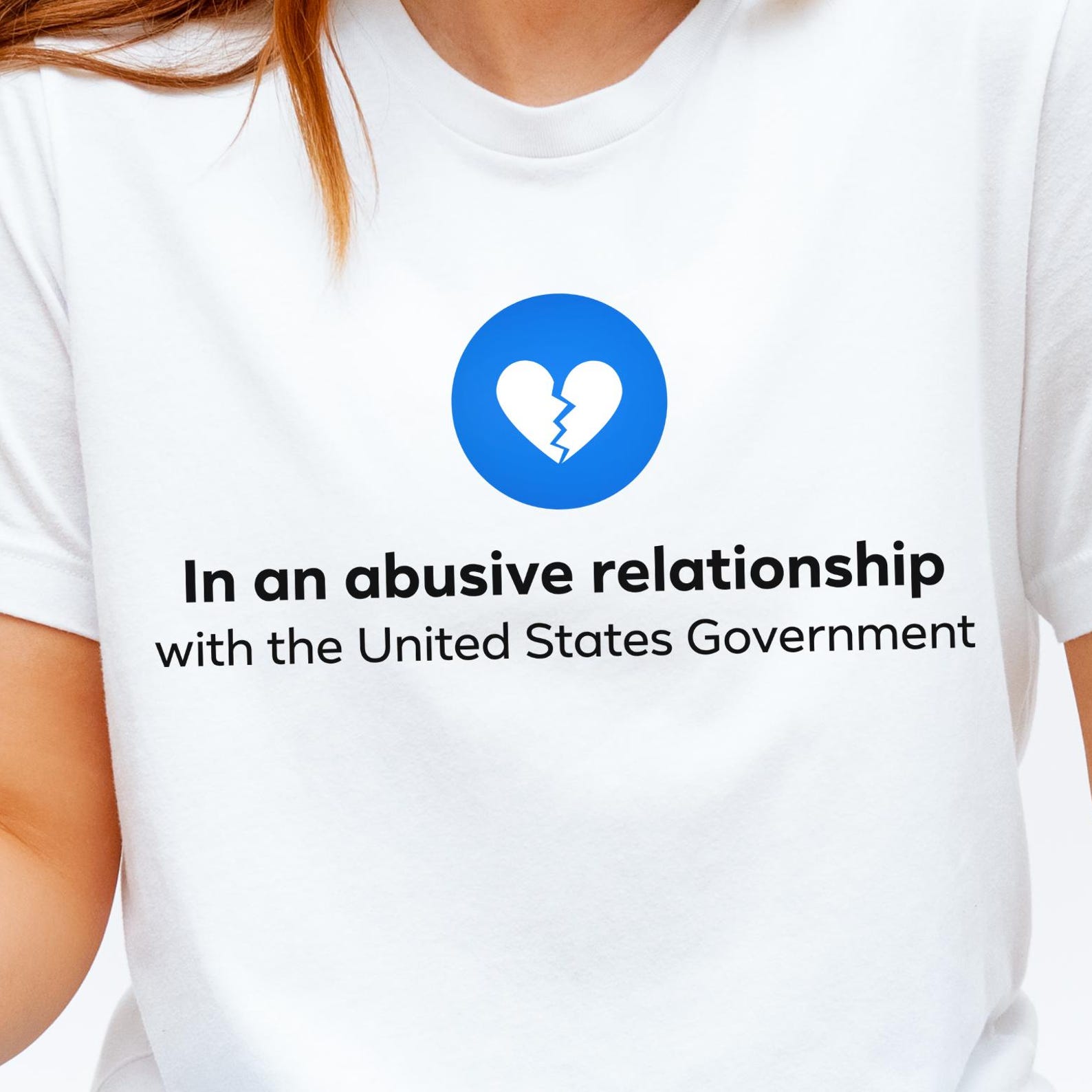 In an Abusive Relationship With the United States Government Protest Shirt Political Satire Tee S