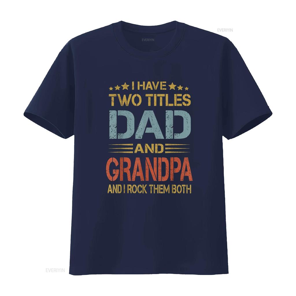 I Have Two Titles Dad And Grandpa Father s Day T Shirt vintage Washed homme streetwear Unisex Top For Everyday Wear fashion