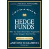 The Little Book of Hedge Funds: What You Need To Know About Hedge Funds, But the Managers Won't Tell You