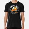 I'm Just Here for the Pie T-Shirt