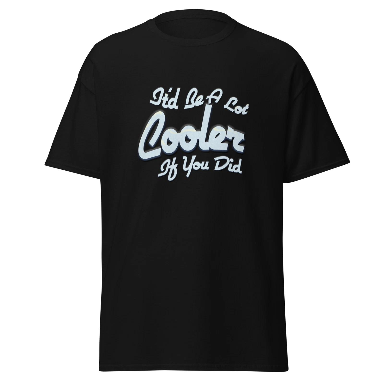 Dazed and Confused  It d be a Lot Cooler if You Did  T-shirt -80s Movie Fans XL