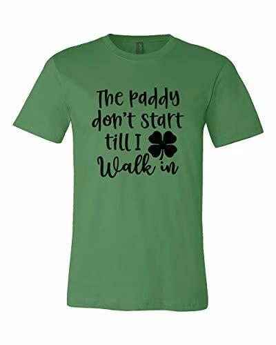 

Funny St. Patrick s Day Paddy Don t Start Till I Walk in Adult Short Sleeve 3XL