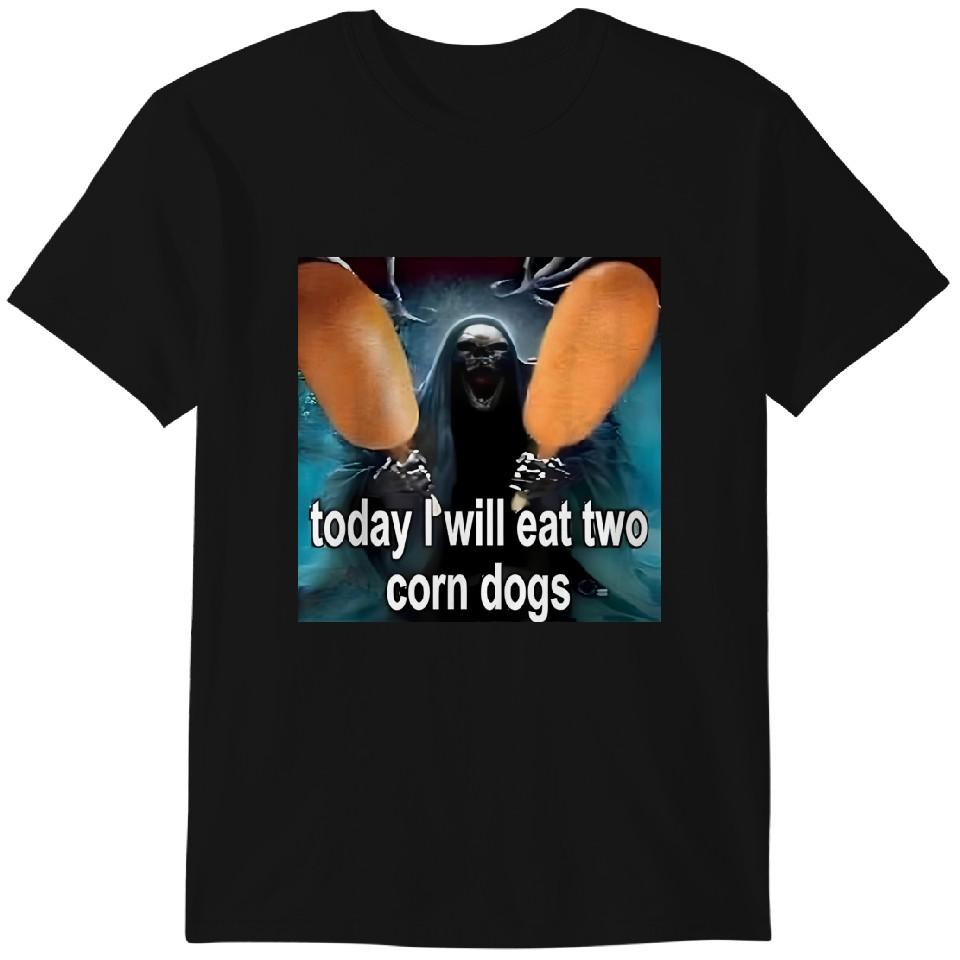 

Today I Will Eat Two Corn Dogs Meme T-Shirt - Funny T-Shirts, Meme Shirts, Parody Gifts Classic T-shirt 4XL