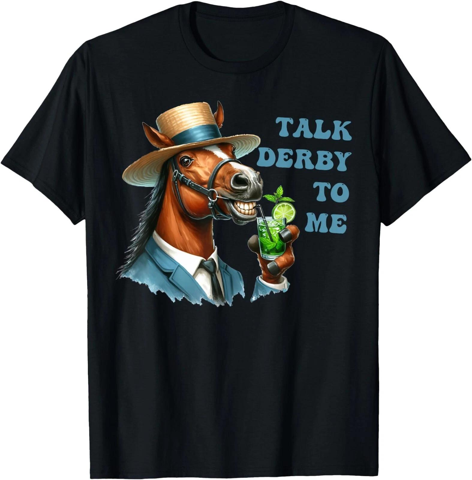 Talk Derby To Me Horse Racing Fan Funny Horse T-Shirt , Unisex Tee XXL