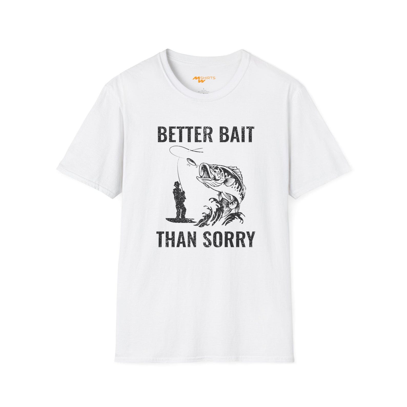 Good advice Better Bait Than Sorry Fishing Tee/ Unisex Softstyle T-Shirt S