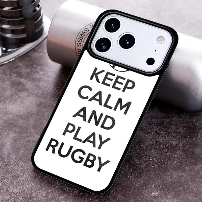 Keep Calm and Play Rugby Love Phone Case for iPhone 17 16 15 Pro Max Air 14 13 12 11 Plus Shockproof Cover