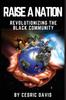 The Raise a Nation Revolutionizing the Black Community Book