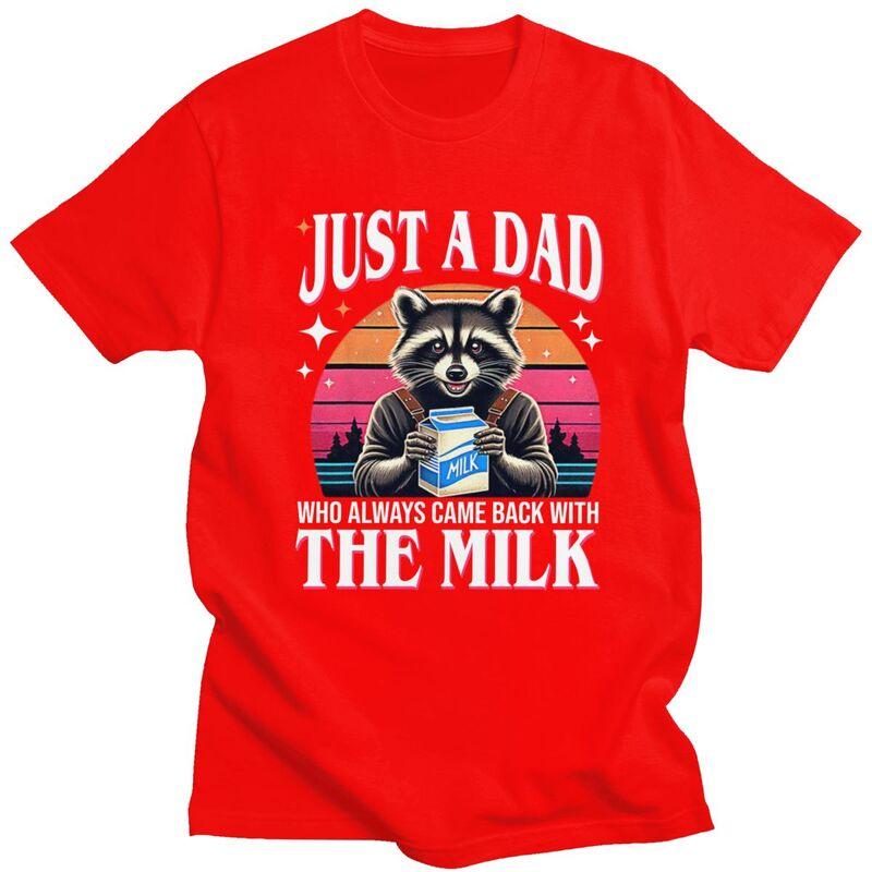 

Custom Just A Dad Who Always Came Back With The Milk Funny Raccoon T Shirt ShortSleeve Cotton Streetwear Tshirt Leisure Tees S