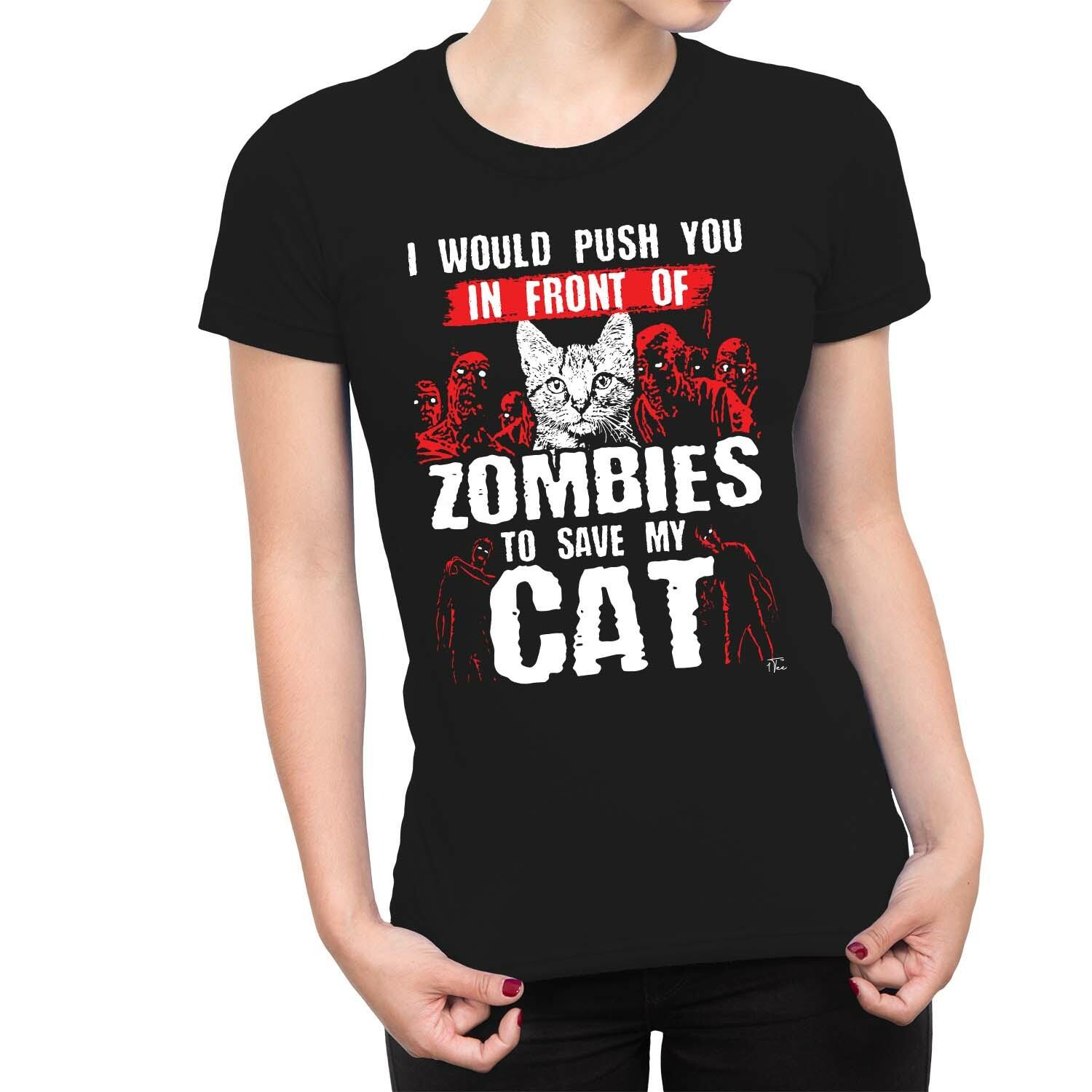 1Tee Womens I Would Push You In Front Of Zombies To Save My Cat T-Shirt XXXL