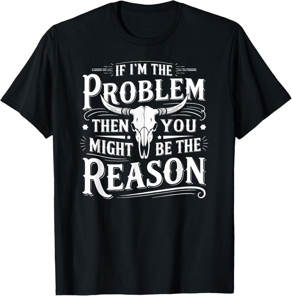 If Problem Vintage Then You Might Be Reason T-Shirt