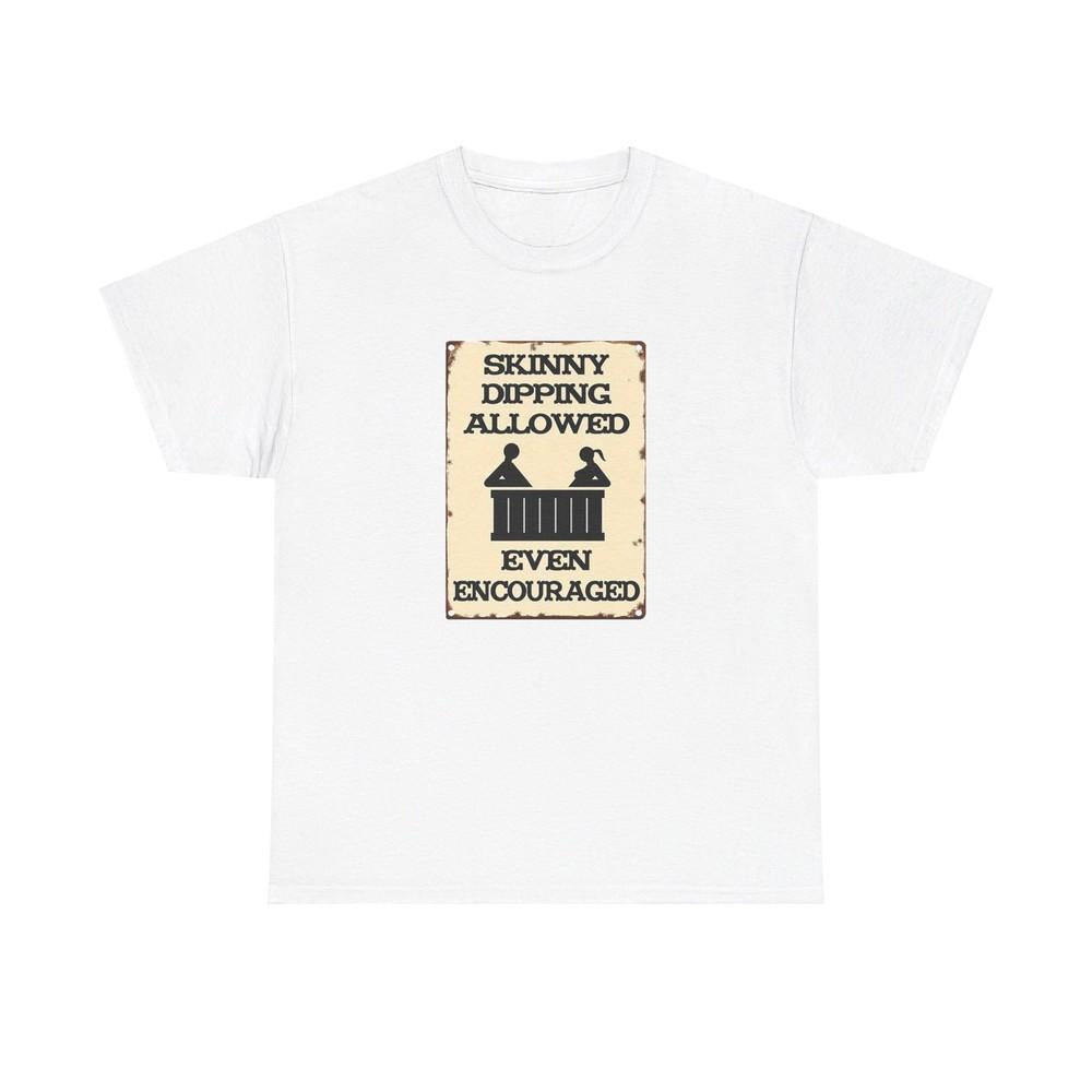 

Skinny Dipping Allowed and Even Encouraged Unisex T-Shirt 4XL