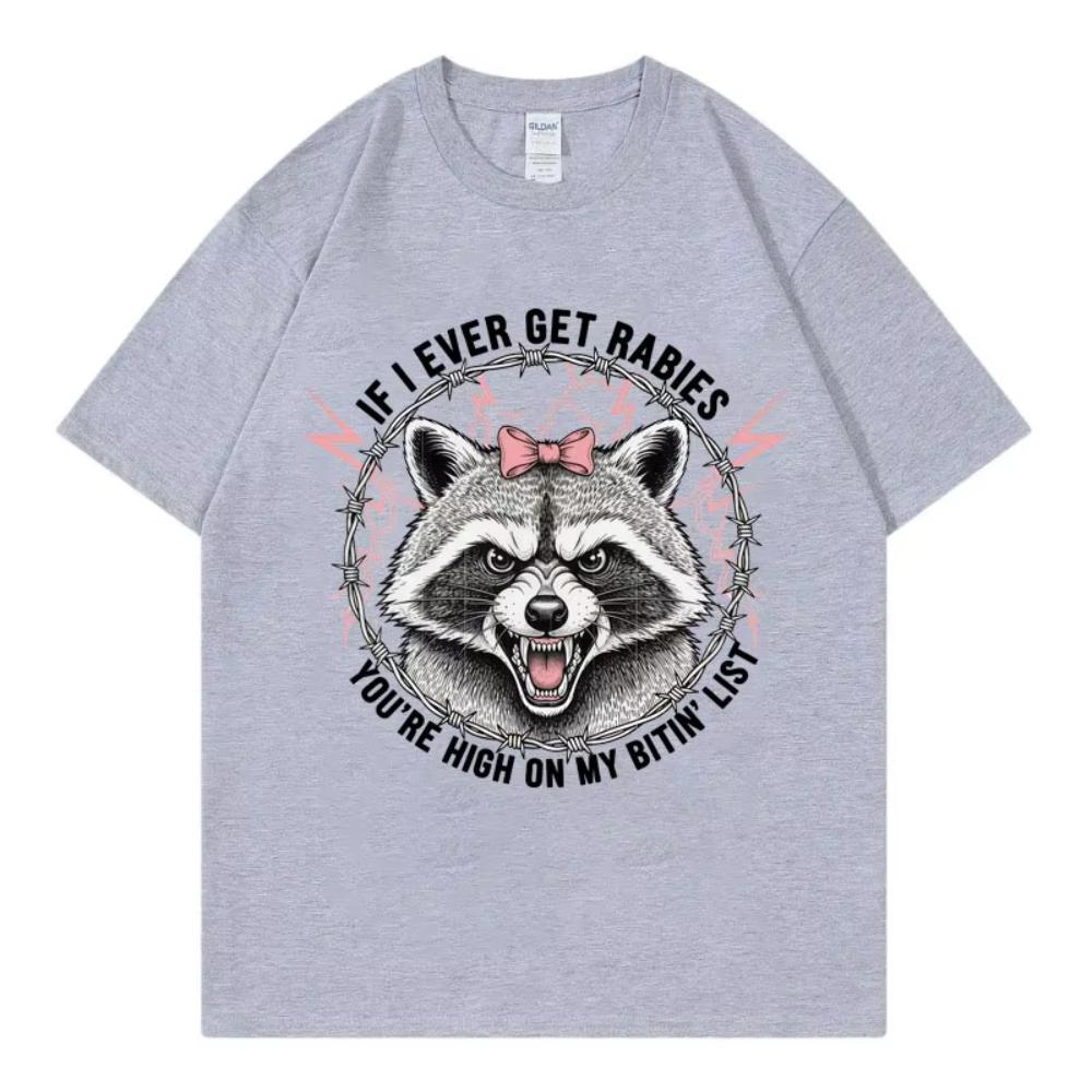 If I Ever Get Rabies You're High On My Bitin' List T-shirt Funny Raccoon Graphic TShirt Men Women Summer Fashion Vintage T-shirt