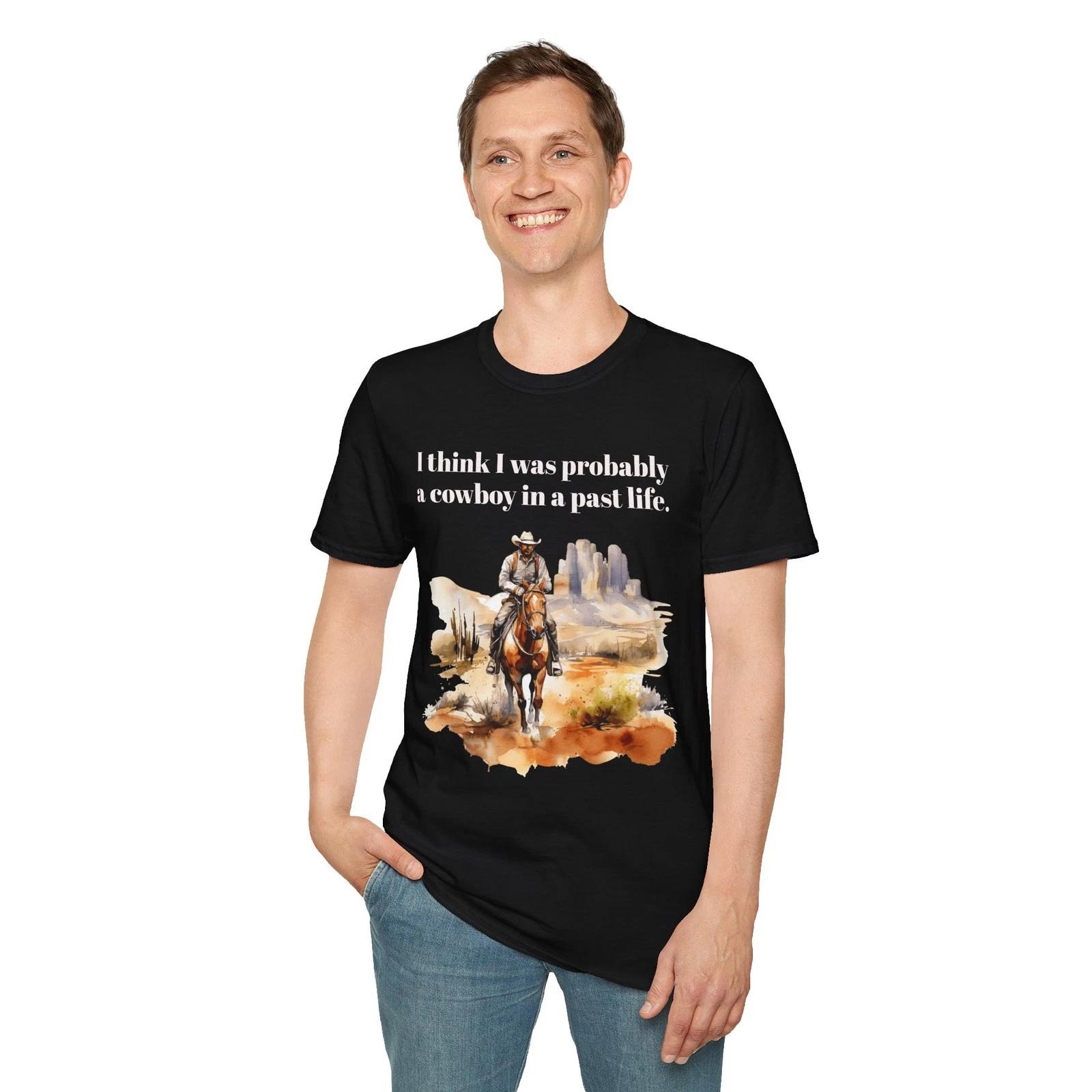 I think I was probably a cowboy in a past life. Cowboy T-Shirt Slogan Thought S
