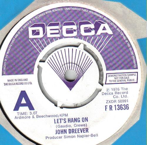 

7inch Record JOHN DREEVER - Let s Hang On FR13636PROMO Decca 1976 UK Pop Used
