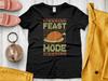 Funny Thanksgiving Shirt, Feast Mode, Thanksgiving Gift, Ugly Thanksgiving Turkey Day T-Shirt