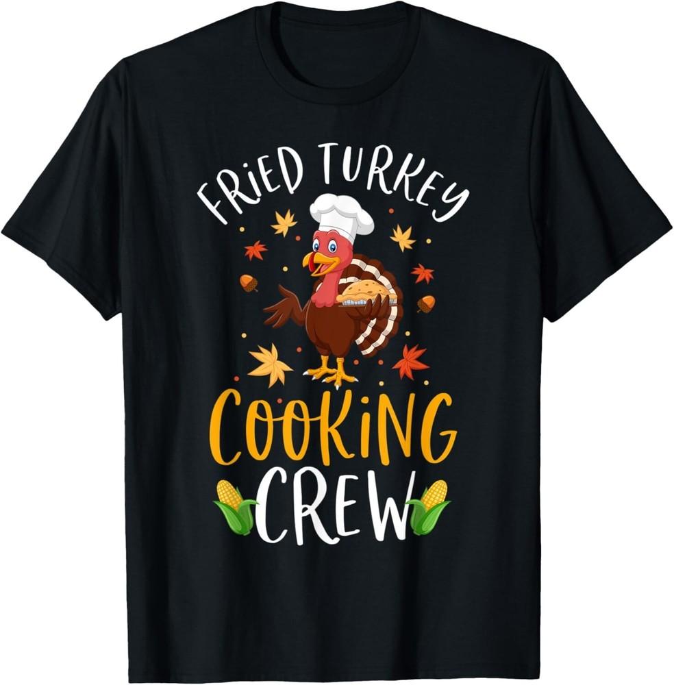 

Thanksgiving Cooking Team Funny Fried Turkey Cooking Crew Gift Unisex T-Shirt S