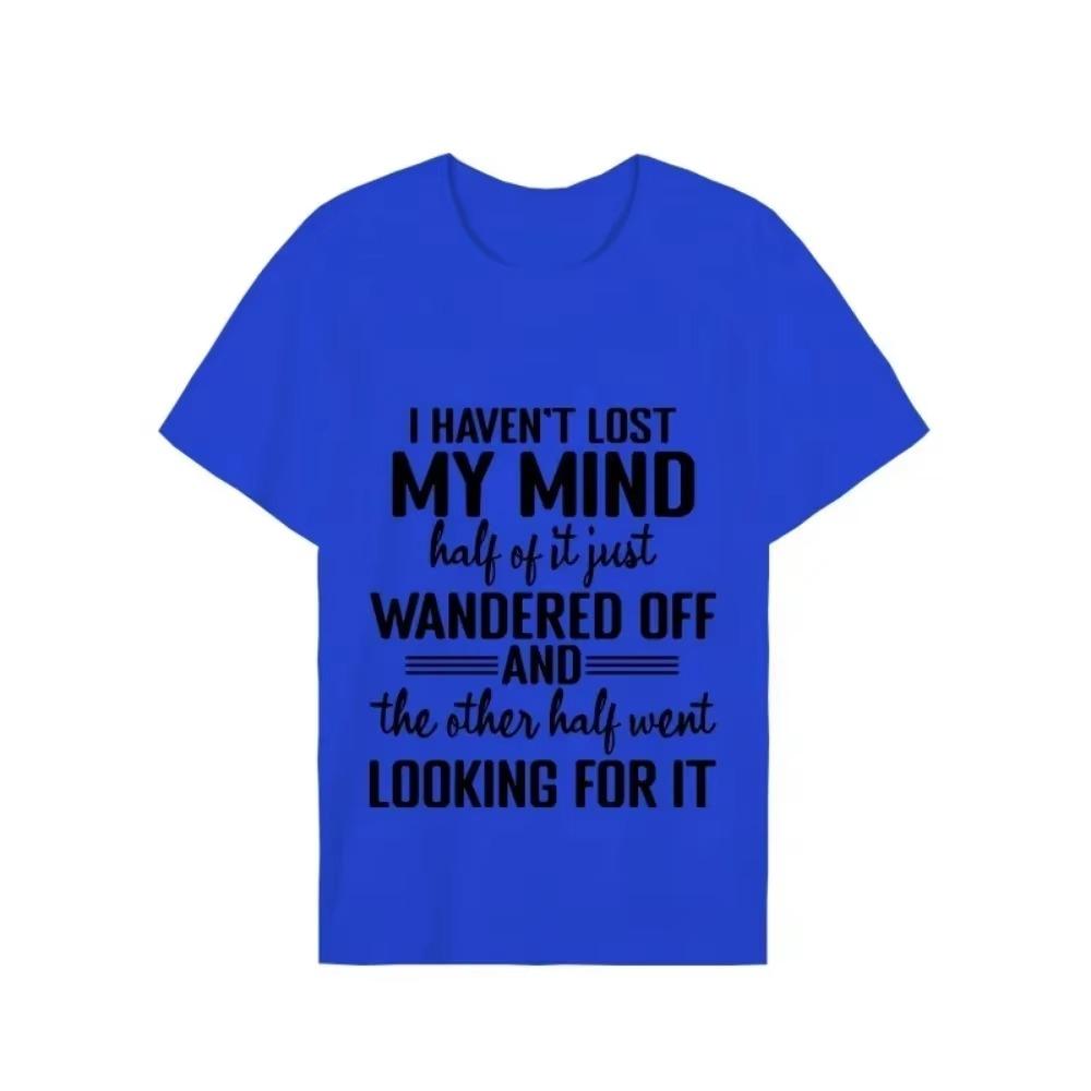 I Haven't Lost My Mind Print T-shirt with Funny Saying Men and Women Graphic Tee Black T Shirt Unisex Summer Short Sleeve Shirts