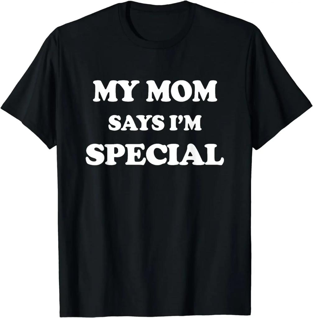 Funny My Mom Says I'm Special T-Shirt for Sons and Daughters T-Shirt  Men Clothing  Y2k Clothes  Vintage T Shirt