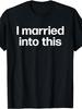 Unisex T-shirt I Married Into This Funny Sister-In-Law Gift Wedding Photo T-Shirt Small