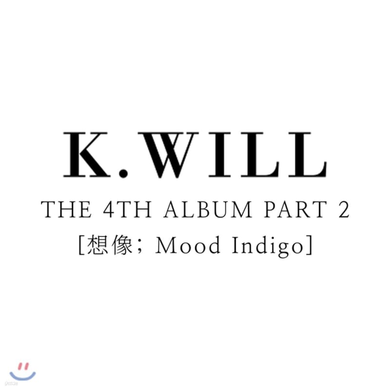 

K.Will 4th Album - Part.2 Imagination: Mood Indigo
