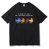 Stardew Valley I Have To Go My Chickens Need Me Tshirt Men/Women Clothing Harajuku T-shirt Unisex Tops Graphic T Shirts 72459