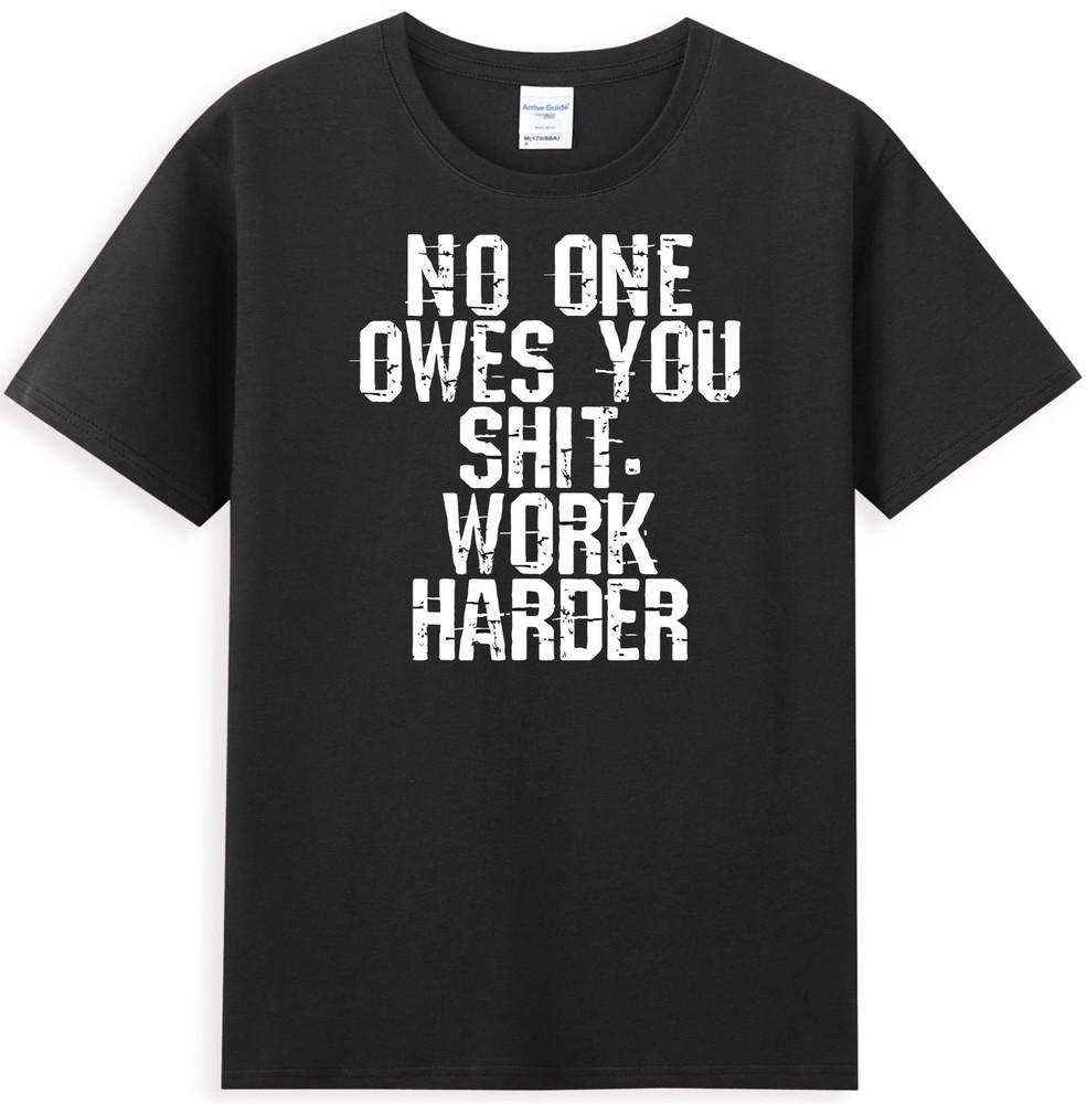 No One Owes You Sh It Work Harder Funny Quote Vintage Unisexs TShirt