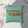 Life Of A Showgirl It'S Alright Square Pillowcase Polyester Linen Velvet Creative Zip Decor Sofa Cushion Cover
