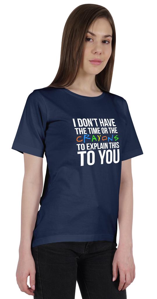 Inkmeso  Women's Tee Top   I Don't Have The Time Or The Crayons To Explain This To You   Sarcasm Tshirt