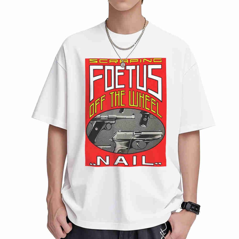 Scraping Foetus Off The Wheel Nail Short Sleeve Tee 100% Cotton T-Shirt