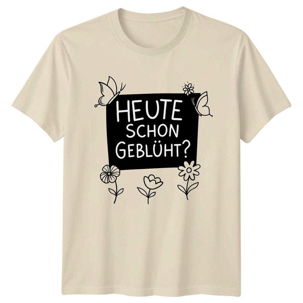 Heute Schon Geblht Unisexs TShirt Flower Quotes Gardening Mothers Day Gift