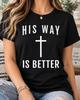His Way Is Better Shirt, Christian Cross Tee, Jesus Faith Gift, Minimalist Religious Design, Church Worship Wear, Bible Study Group Clothing