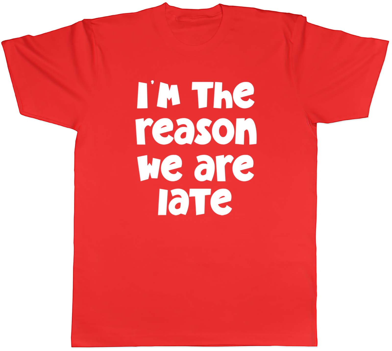 Unisexs T Shirt Funny Im the Reason We are Late Unisex Tee Gift S