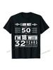 Födelsedesign Jag är inte 50 Jag är 18 Med 32 Års Erfarenhet T-shirt Camisas DAMER Camisa T-shirt Kuponger DAMER T-shirt Anpassad